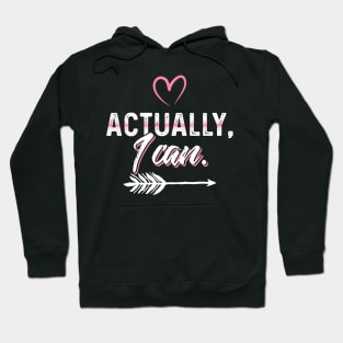 Actually I Can Hoodie